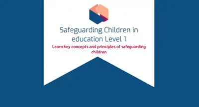 Safeguarding of Children in Education Level 1 welcome